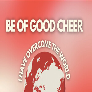 Be of Good Cheer