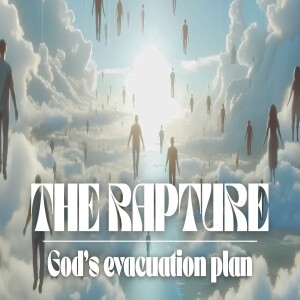The Rapture God's Evacuation Plan