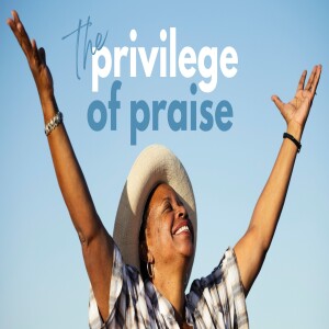 The Privilege of Praise