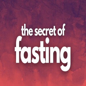The Secret of Fasting