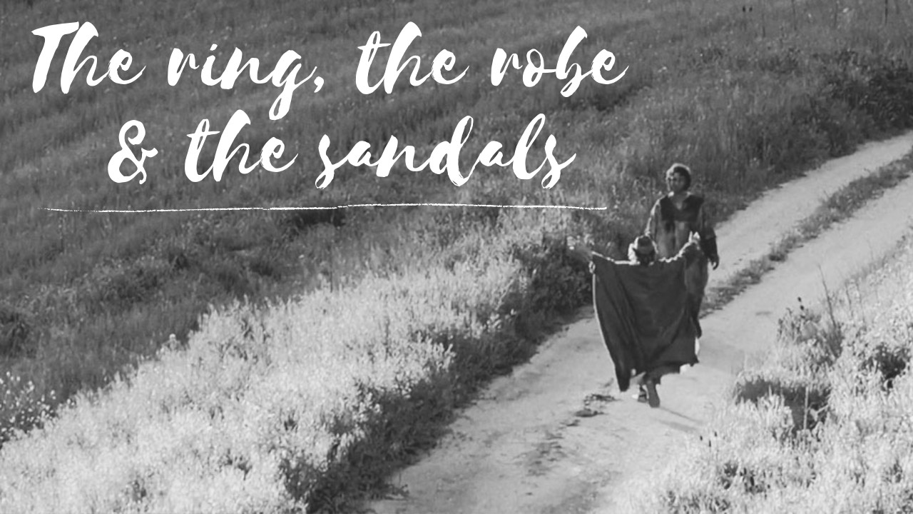 The ring, the Robe and the Sandals
