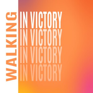 Walking In Victory