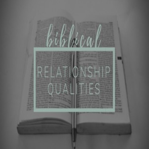 Biblical Relationship Qualities