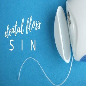 Dental Floss Sin
