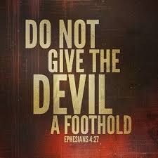Do Not Give the Devil a Foothold