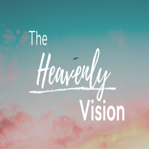 The Heavenly Vision