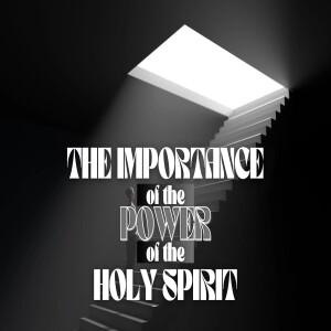 The Importance of the Power of the Holy Spirit