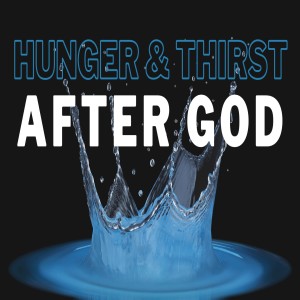 Hunger and Thirst After God