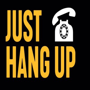 Just hang up!