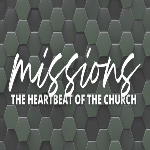 Missions: The Heartbeat of the Church