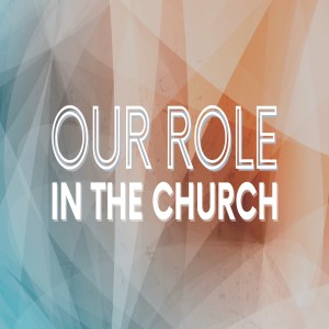 Our Role In The Church