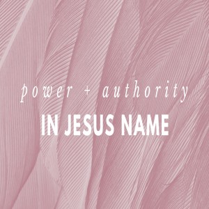 Power & Authority In the Name of Jesus