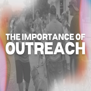 The Importance of Outreach