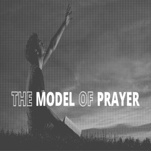 The Model of Prayer