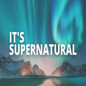 Its Supernatural