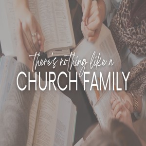 There’s Nothing Like A Church Family