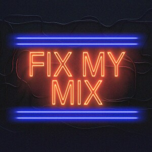 Fix My Mix - Episode 1