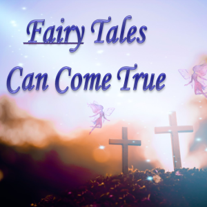 03/31/2019 - Fairy Tales Can Come True - Pt2:”Our Tale in None Words”