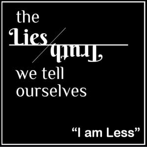 03/03/2019 - The Lies We Tell Ourselves - Week 4 - "I Am Stuck"