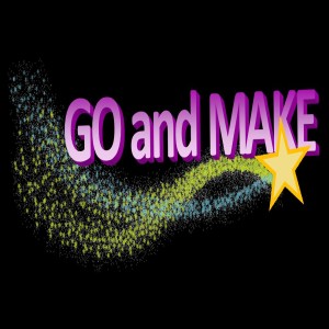 07/14/2019 - Go and Make: Pt 1 Go