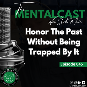 Honor The Past Without Being Trapped By It (Ep. 045)
