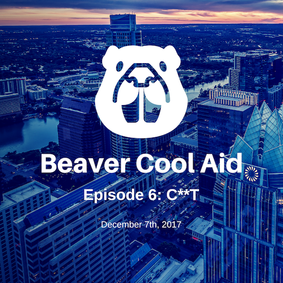 Beaver Cool Aid Episode 6: They Went There