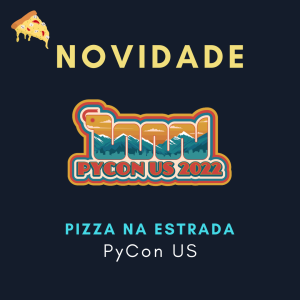 Pizza na Estrada: PyCon US 2022