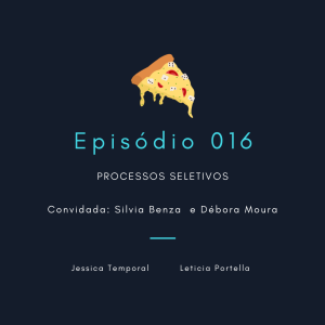 Episódio 016: Processos seletivos