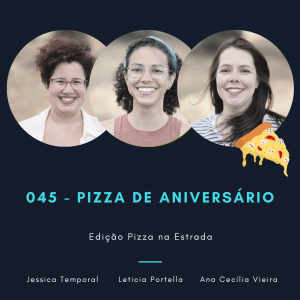 Episódio 045: Pizza de aniversário - Edição Pizza na Estrada