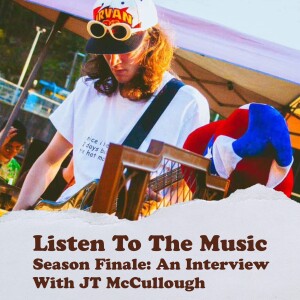 Listen To The Music - Season Finale: An Interview with JT McCullough