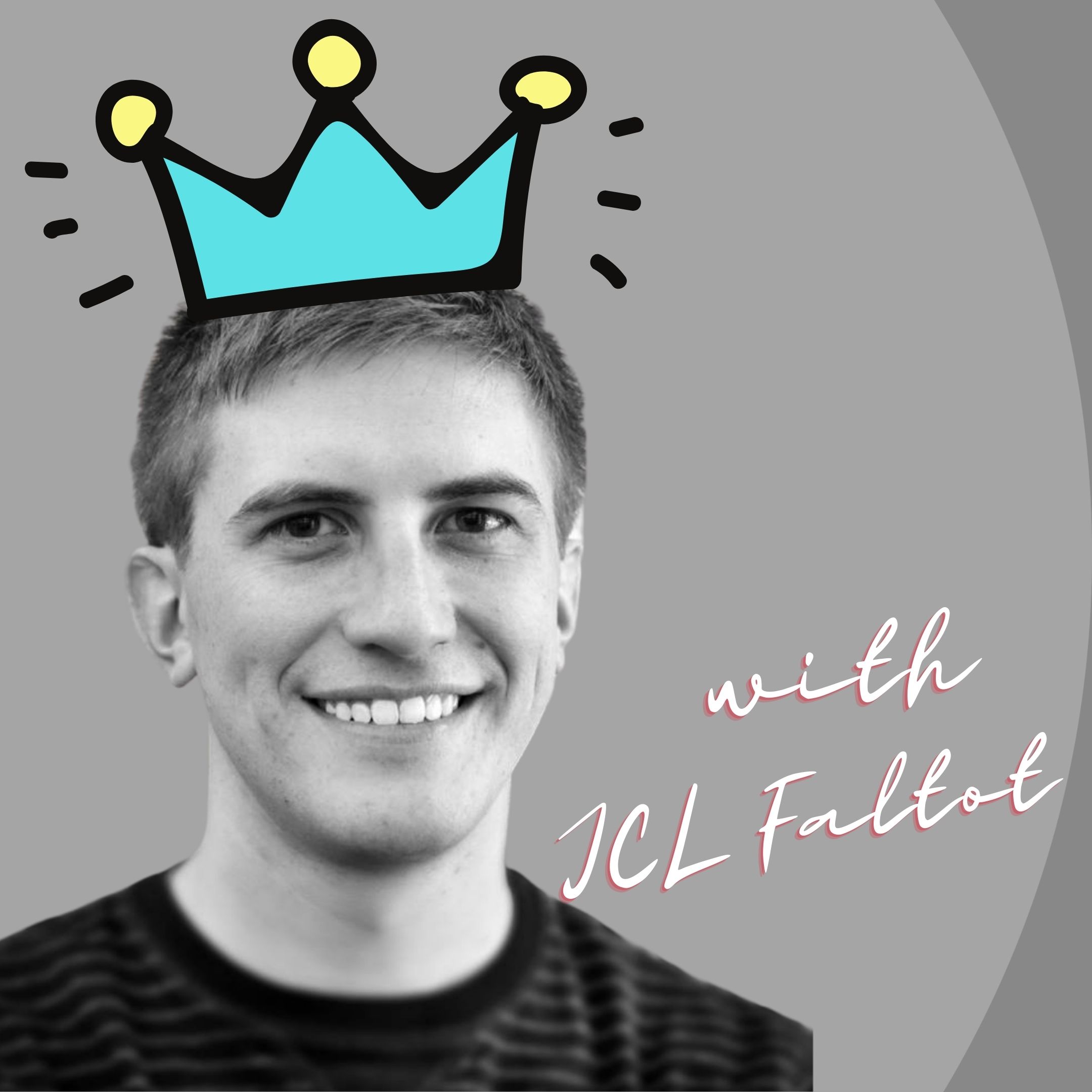 Grow Up! You’re Not Voting for Prom King — J.C.L. Faltot (Ep 156)