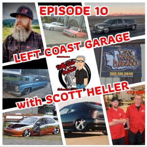 Episode 10 - LEFT COAST GARAGE with SCOTT HELLER
