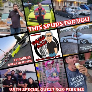 Episode 11 - THIS SPUDS FOR YOU...