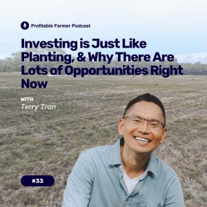 # 33 - Investing is just like planting, and why there are lots of opportunities right now