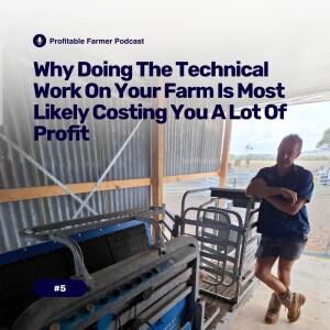 # 5 - Why doing the technical work on your farm is most likely costing you a lot of profit