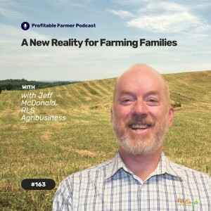 # 163 - Is your greatest opportunity buried inside your toughest season? with Jeff McDonald, RLS Agribusiness