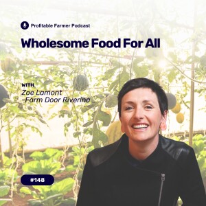# 148 - Wholesome Food for All, with Zoe Lamont from Farm Door Riverina