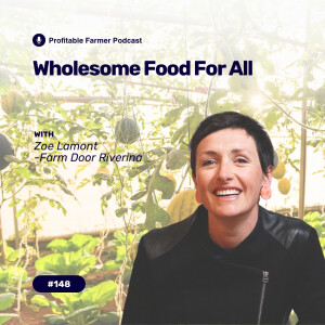 # 148 - Wholesome Food for All, with Zoe Lamont from Farm Door Riverina