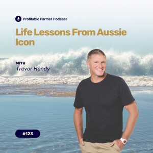 # 123 - Life Lessons from Aussie Icon Trevor Hendy