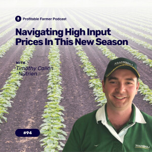 # 94 – Navigating high input prices in this new season.