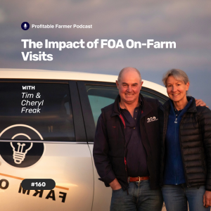 #160 - The Impact of FOA On-Farm Visits - With Tim & Cheryl Freak