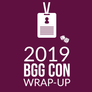HSG103: 2019 BGG Con Wrap-Up [8 games reviewed]