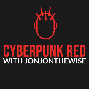 HSG85: Cyberpunk Red with JonJon the Wise