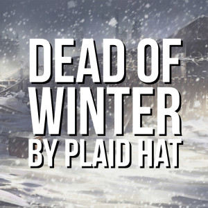 HSG46: Dead of Winter by Plaid Hat