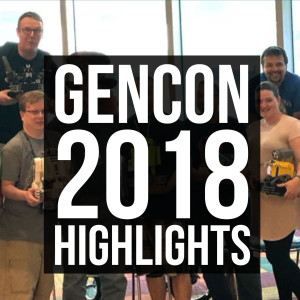 HSG37: GenCon 2018 Highlights