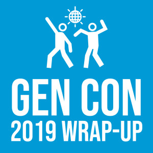 HSG84: Gen Con 2019 Wrap-Up