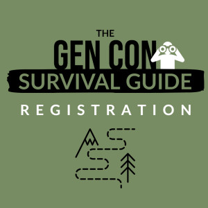 HSG99: Gen Con Survival Guide: Registration [Refreshed]