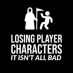 HSG113: Losing Player Characters - it isn't all bad