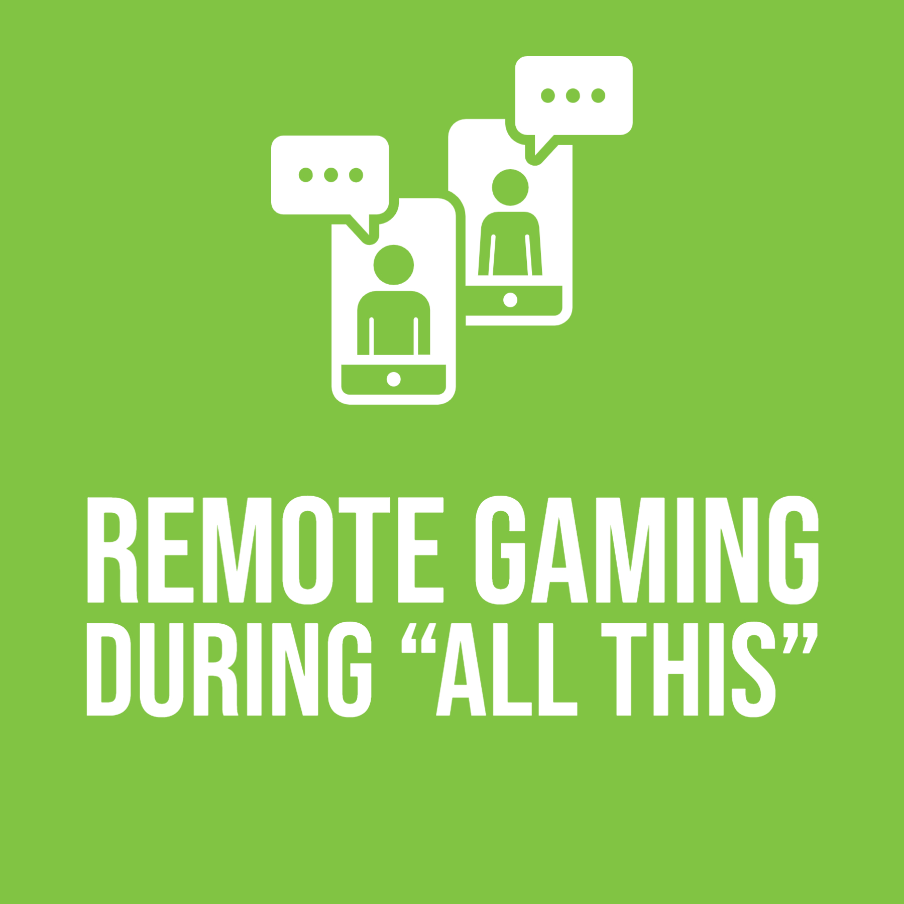 HSG111: Remote Gaming during “All This”