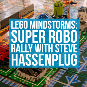 HSG43: LEGO Mindstorms: Super Robo Rally with Steve Hassenplug